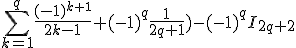 3$\sum_{k=1}^q \frac{(-1)^{k+1}}{2k-1} + (-1)^{q} \frac{1}{2q+1}) - (-1)^{q}I_{2q+2}